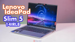 Đánh giá laptop Lenovo IdeaPad Slim 5 14IRL8 - Thiết kế mỏng nhẹ, cấu hình khủng cùng CPU Intel thế hệ mới
