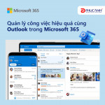 Quản lý công việc hiệu quả cùng Outlook trong Microsoft 365
