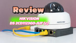 [Review] Camera IP Hikvision DS-2CD1123G0-IUF: sắc nét, bền bỉ, chống ngược sáng siêu tốt