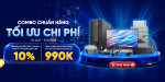 [Khuyến mại] Combo Chuẩn Hãng - Tối Ưu Chi Phí