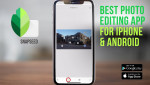 Ứng dụng Snapseed là gì? Hướng dẫn tải và sử dụng Snapseed để chỉnh sửa ảnh miễn phí