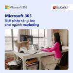 Microsoft 365 - Giải Pháp Sáng Tạo Cho Ngành Marketing