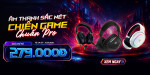 [Khuyến Mãi] Âm Thanh Sắc Nét - Chiến Game Chuẩn Pro