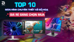Top 10 màn hình chuyên thiết kế đồ hoạ giá rẻ chính hãng đáng chọn mua