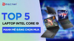 Top 5 laptop intel core i9 mạnh mẽ đáng chọn mua 