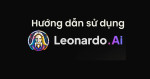Hướng dẫn chi tiết từ A đến Z cách sử dụng Leonardo AI để vẽ tranh