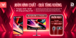 [Khuyến Mãi] Màn hình chất - Quà tặng khủng