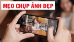 20 mẹo nhỏ giúp bạn chụp ảnh điện thoại đẹp như nhiếp ảnh gia chuyên nghiệp