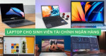 Top 7 Laptop cho sinh viên tài chính ngân hàng cấu hình tốt 2025