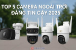 Top 5 Camera An Ninh Ngoài Trời Đáng Tin Cậy Năm 2025