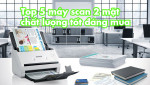 Top 5 máy scan 2 mặt chất lượng tốt đáng mua cho doanh nghiệp 