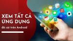 Cách xem lại ứng dụng đã tải trên CH Play điện thoại nhanh chóng và dễ dàng nhất 