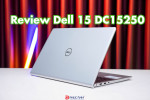 Đánh giá laptop Dell 15 DC15250 - đơn giản hóa tên gọi, giữ nguyên giá trị cốt lõi tạo dựng niềm tin với người dùng