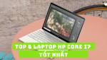 Top 6 laptop HP Core i7 hiệu năng mạnh, thiết kế tinh tế đáng mua nhất 2026