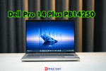 Đánh giá Dell Pro 14 Plus PB14250 - nhận diên mới, thiết kế sang trọng, hiệu năng Intel Core Ultra Series 2 mạnh mẽ 