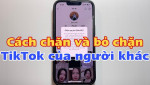 Cách chặn tài khoản TikTok mới nhất 2026: Hướng dẫn chi tiết cho mọi thiết bị