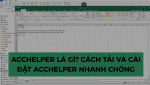 AccHelper là gì? Hướng dẫn tải và sử dụng chi tiết từ A đến Z