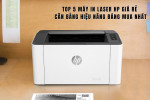 Top 5 máy in laser HP giá rẻ cân bằng hiệu năng đáng mua nhất