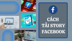 Cách tải story facebook về điện thoại và máy tính sắc nét