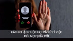 Cách chặn cuộc gọi đòi nợ hiệu quả, đúng luật, dễ áp dụng