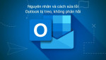 Nguyên nhân và cách khắc phục Outlook bị treo hiệu quả dễ áp dụng