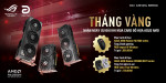 [Khuyến mại] Tháng Vàng - Nhận ngay ưu đãi khi mua card đồ họa ASUS AMD