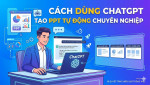 Cách dùng ChatGPT tạo PPT tự động và chuyên nghiệp trong 5 phút