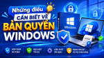 Windows bản quyền là gì ? Những điều cần biết về bản quyền Windows 