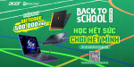 [Khuyến mại] ACER BACK TO SCHOOL 2026: Học Hết Sức - Chơi Hết Mình