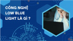 Công nghệ Low Blue Light là gì? Có thực sự giúp bảo vệ mắt khi sử dụng màn hình?