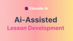 Eduaide AI là gì? Công cụ AI hỗ trợ giáo viên thiết kế bài giảng nhanh chóng