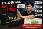Vì sao không nên mua RTX 3060 12GB thời điểm hiện tại