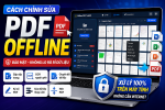Cách chỉnh sửa PDF Offline an toàn không lo rò rỉ dữ liệu