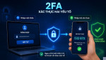 2FA là gì? Cách cài đặt bảo mật hai lớp bảo vệ tài khoản an toàn