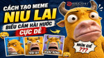 Hướng dẫn tạo meme Niu Lai biểu cảm hài hước cực dễ