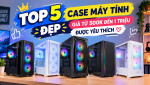 Top 5 vỏ case máy tính đẹp giá từ 500K đến 1 triệu được yêu thích tại Phúc Anh