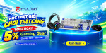 [Khuyến mại] Học Thật Giỏi, Chơi Thật Căng – Tặng 5% Gaming Gear Cho Học Sinh - Sinh Viên