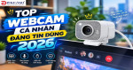 Top 5 webcam cá nhân đáng mua nhất tại Phúc Anh năm 2026