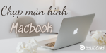 [Thủ thuật] Chụp ảnh màn hình tiện lợi trên Macbook 