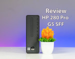 [Review] Máy tính để bàn HP 280 Pro G5 SFF - manh mẽ, nhỏ gọn, đáng tin cậy