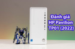 Đánh giá máy tính để bàn HP Pavilion TP01 (2022) - Sức mạnh ấn tượng cùng Nvidia GTX 1650 Super