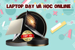 Top 8+ laptop hỗ trợ tốt học online & cho việc dạy tại nhà không thể bỏ qua 2025
