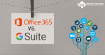 [Review] Phần mềm Microsoft Office 365 với G Suite (2020) - loại nào tốt nhất cho doanh nghiệp của bạn?
