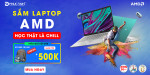 [Khuyến mãi] Sắm laptop AMD - Học thật là ''Chill''