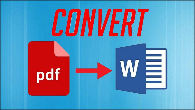 Hướng dẫn bạn cách chuyển đổi File PDF sang File Word và ngược lại trong 5 giây
