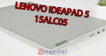 [Review] Laptop Lenovo Ideapad 5 15ALC05 – Laptop văn phòng sang trọng cùng cpu mạnh mẽ
