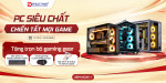 [Khuyến mại] PC Gaming Siêu Chất, Chiến Tất Mọi Game