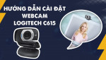 Hướng dẫn lắp đặt và sử dụng Logitech C615 chi tiết nhất