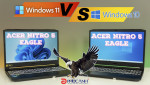 [Review] Windows 11 trên Acer Nitro 5 Eagle - có nên nâng cấp từ windows 10?