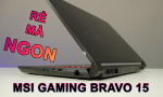 [Review] MSI Bravo 15 - Gaming ngon, giá rẻ